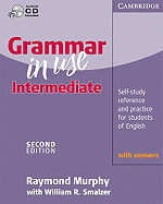 Grammar in Use Intermediate with Answers with Audio CD: Self-Study Reference and Practice for Students of English - Murphy, Raymond, and Smalzer, William R