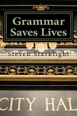 Grammar Saves Lives: Professional Writing for Law Enforcement Officers - Starklight, Steven