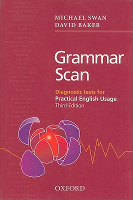 Grammar Scan: Diagnostic Tests for Practical English Usage - Swan, Michael, and Baker, David