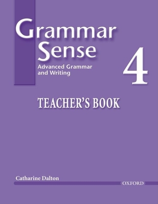 Grammar Sense 4 Teacher's Book: Advanced Grammar and Writing - Dalton, Catharine, and Bland, Susan, and Kesner Bland, Susan (Editor)