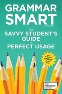Grammar Smart, 4th Edition: The Savvy Student's Guide to Perfect Usage