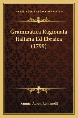 Grammatica Ragionata Italiana Ed Ebraica (1799) - Romanelli, Samuel Aaron