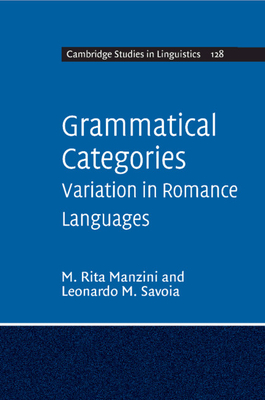Grammatical Categories: Variation in Romance Languages - Manzini, M Rita, and Savoia, Leonardo M