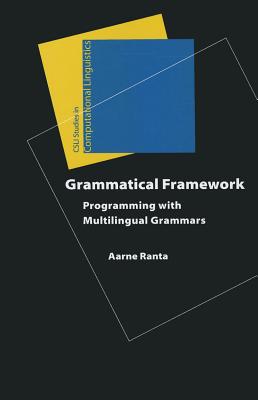 Grammatical Framework: Programming with Multilingual Grammars - Ranta, Aarne