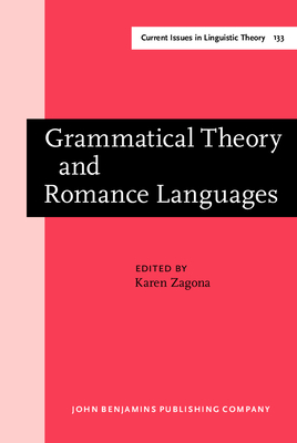 Grammatical Theory and Romance Languages: Selected Papers from the 25th Linguistic Symposium on Romance Languages (Lsrl XXV) Seattle, 2-4 March 1995 - Zagona, Karen, Professor (Editor)