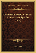 Grammatik Der Classischen Armenischen Sprache (1869)