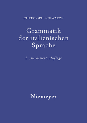 Grammatik der italienischen Sprache - Schwarze, Christoph, Professor