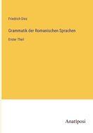 Grammatik der Romanischen Sprachen: Erster Theil