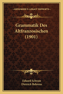 Grammatik Des Altfranzosischen (1901)