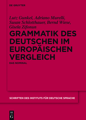 Grammatik Des Deutschen Im Europ?ischen Vergleich: Das Nominal - Gunkel, Lutz, and Murelli, Adriano, and Schlotthauer, Susan