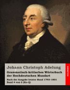 Grammatisch-kritisches Wrterbuch der Hochdeutschen Mundart: Nach der Ausgabe letzter Hand 1793-1801 Band 4 von 6 (Ko-Q)