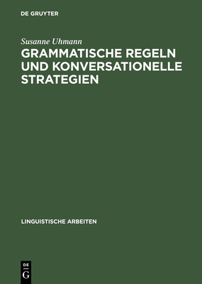 Grammatische Regeln Und Konversationelle Strategien - Uhmann, Susanne