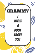 Grammy I Wrote A Book About You: Fill In The Blank Book With Prompts About What I Love About Aunt/ Grammy / Birthday Gifts