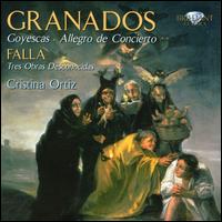Granados: Goyescas; Allegro de concierto; Falla: Tres Obras Desconocidas - Cristina Ortiz (piano)