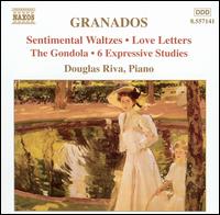 Granados: Sentimental Waltzes; Love Letters; The Gondola; 6 Expressive Studies - Douglas Riva (piano)
