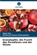 Granatapfel, die Frucht des Paradieses und der W?ste