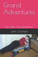 Grand Adventures: Fun with Grandchildren