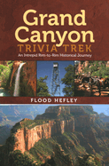 Grand Canyon Trivia Trek: An Intrepid Rim-To-Rim Historical Journey