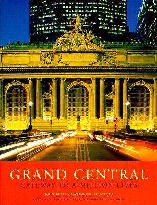 Grand Central: Gateway to a Million Lives - Belle, John, and Leighton, Maxinne R