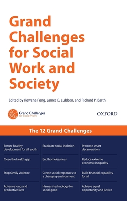 Grand Challenges for Social Work and Society - Fong, Rowena (Editor), and Lubben, James (Editor), and Barth, Richard P (Editor)