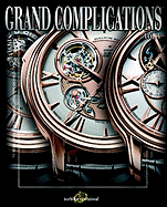 Grand Complications: High Quality Watchmaking - Volume V