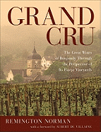 Grand Cru: The Great Wines of Burgundy Through the Perspective of Its Finest Vineyards