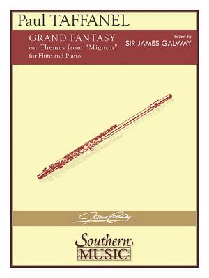 Grand Fantasy on Mignon: Flute Solo with Piano - Taffanel, Paul (Composer), and Galway, James, Sir