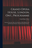 Grand Opera House, London, Ont., Programme [microform]: Saturday, December 29th, Lewis Morrison in His Sublime Scenic and Dramatic Production of Goethe's Immortal "Faust" .