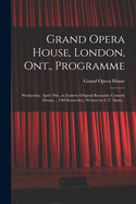 Grand Opera House, London, Ont., Programme [microform]: Wednesday, April 10th, an Entirely Original Romantic Comedy Drama ... Old Kentuckey, Written by C.T. Dazey .