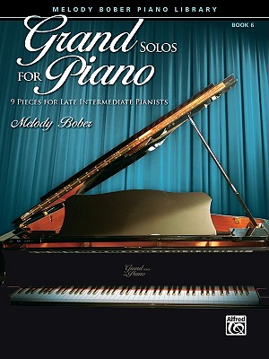 Grand Solos for Piano, Bk 6: 9 Pieces for Late Intermediate Pianists - Bober, Melody (Composer)