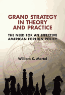 Grand Strategy in Theory and Practice: The Need for an Effective American Foreign Policy