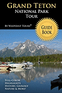 Grand Teton National Park Tour Guide Book