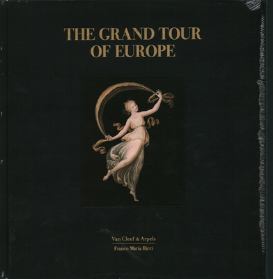 Grand Tour of Europe - Foulkes, Nicholas, and Mazzocca, Fernando, and Brilli, Attilio