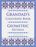 Grandad's Colouring Book: Geometric Patterns