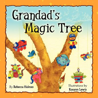 Grandad's Magic Tree - Holmes, Rebecca
