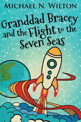 Granddad Bracey And The Flight To The Seven Seas - Wilton, Michael N