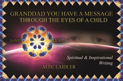 Granddad You Have a Message II: Through the Eyes of a Child - Laidler, Alec