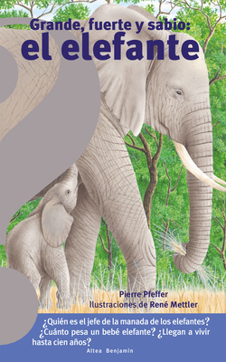 Grande, Fuerte y Sabio: El Elefante / Big, Strong and Smart Elephant - Pfeffer, Pierre