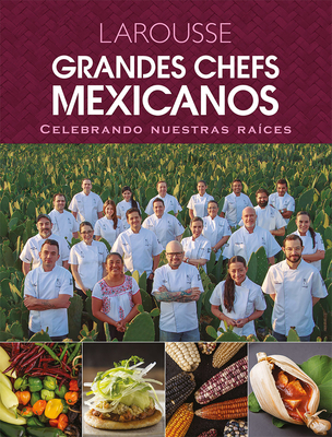 Grandes Chefs Mexicanos Celebrando Nuestras Ra?ces - Ovad?a, Daniel, and Nuez, Edgar, and Chvez, Aquiles