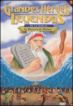 Grandes Heroes y Leyendas de la Biblia: La Historia de Moises [Spanish]