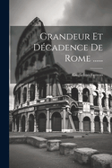 Grandeur Et Dcadence De Rome ......