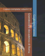 Grandezza e decadenza di Roma: L'opera completa: volumi I-V