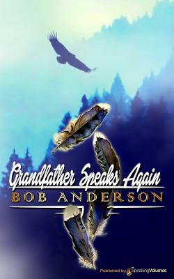 Grandfather Speaks Again - Anderson, Bob, Ed.D