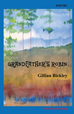 Grandfather's Robin: Poems - Bickley, Gillian