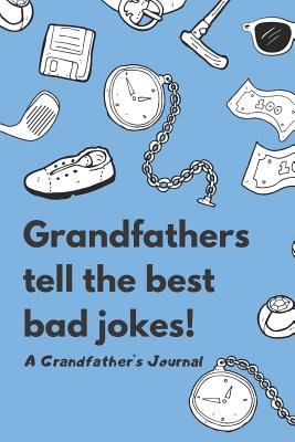 Grandfathers Tell The Best Bad Jokes: A Grandfather's Journal - Yaya, Silly, and Favero, Violet, and Books, Meadow Road