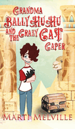 Grandma BallyHuHu and the Crazy Cat Caper: The Crazy Cat Caper