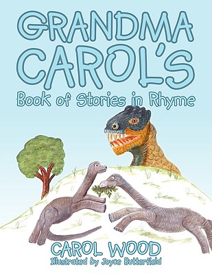 Grandma Carol's Book of Stories in Rhyme - Wood, Carol