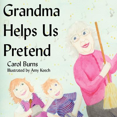 Grandma Helps Us Pretend - Burns, Carol