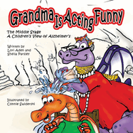 Grandma is Acting Funny - The Middle Stage: A Children's View of Alzheimer's