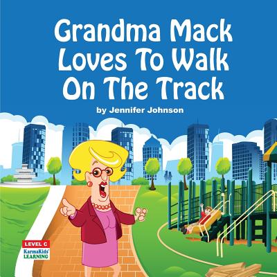 Grandma Mack Loves To Walk On The Track - Johnson, Jennifer